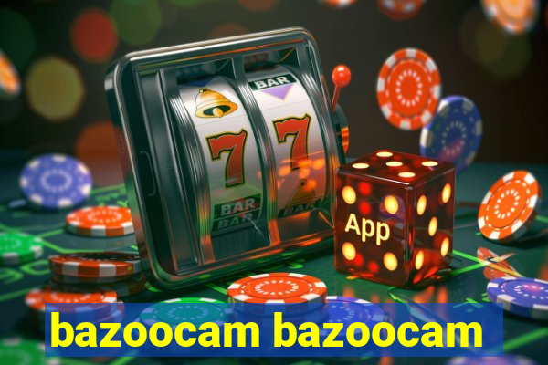 bazoocam bazoocam